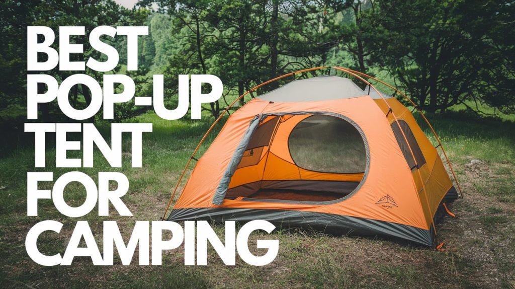 Best Pop-Up Tents for Camping